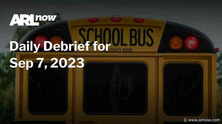 ARLnow Daily Debrief for Sep 7, 2023