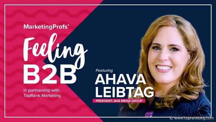 B2B Marketing Expert Interview Series: Feeling B2B with Ahava Leibtag #MPB2B