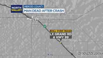 Man killed following rollover crash in Merced County
