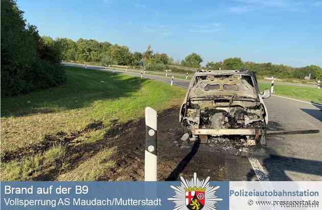 POL-PDNW: Polizeiautobahnstation Ruchheim - Vollsperrung der Ausfahrt Ludwigshafen-Maudach/Mutterstadt-Zentrum (B9) wegen eines brennenden Fahrzeuges.