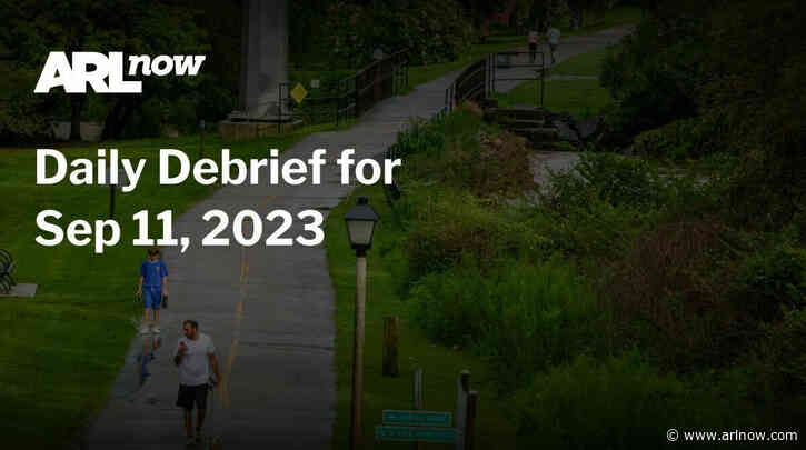 ARLnow Daily Debrief for Sep 11, 2023