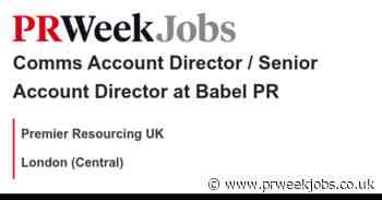 Premier Resourcing UK: Comms Account Director / Senior Account Director at Babel PR