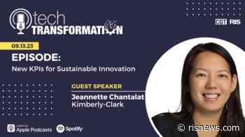 Tech Transformation Podcast: Kimberly-Clark’s Jeannette Chantalat On New KPIs for Sustainable Innovation