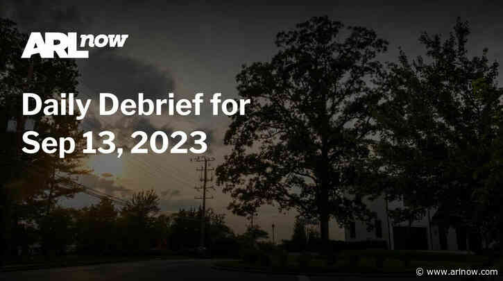ARLnow Daily Debrief for Sep 13, 2023