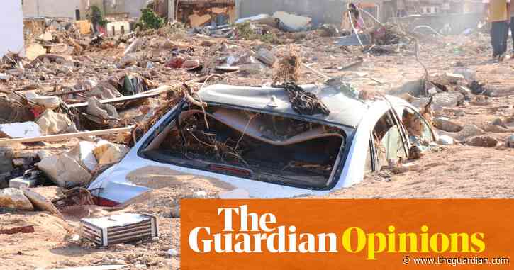 The Guardian view on Libya’s floods: humans, not just nature, caused this disaster | Editorial