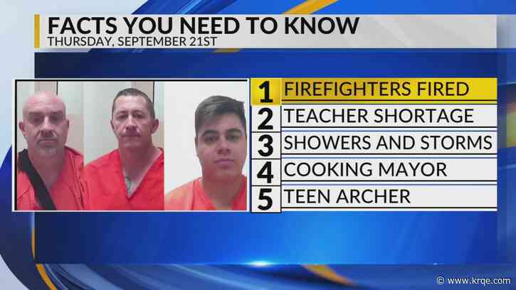 KRQE Newsfeed: Firefighter fired, Teacher shortage, Showers and storms, Cooking mayor, Teen archer