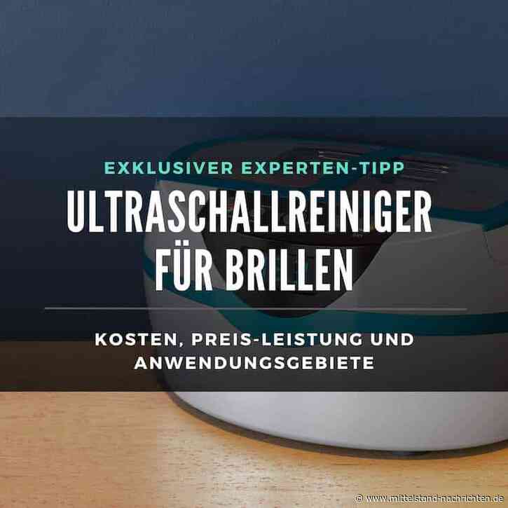 Beste Ultraschallreiniger für Brillen: Wichtiges zu den getesteten Geräten