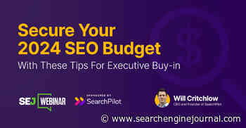 Secure Your 2024 SEO Budget With These Tips For Executive Buy-in via @sejournal, @hethr_campbell