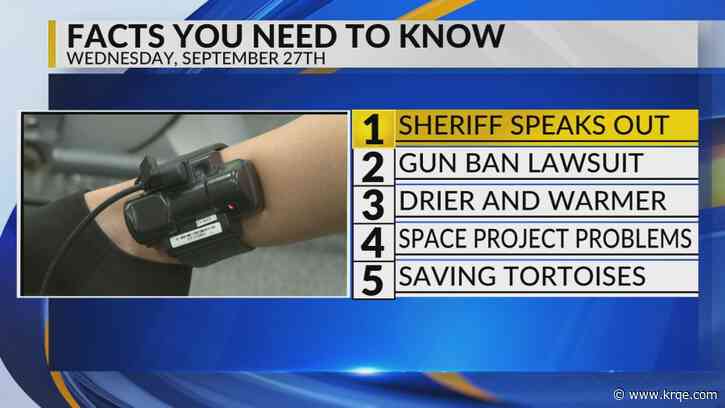 KRQE Newsfeed: Sheriff speaks out, Gun ban lawsuit, Drier and warmer, Space project problems, Saving tortoises