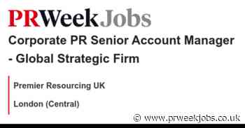Premier Resourcing UK: Corporate PR Senior Account Manager - Global Strategic Firm