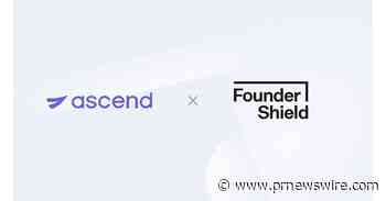 Ascend Selected by Founder Shield to Automate Financial Operations Process to Improve Customer Experience, Broker Efficiency