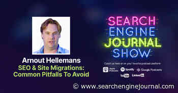 SEO & Site Migrations: Common Pitfalls To Avoid - Ep. 322 via @sejournal, @lorenbaker