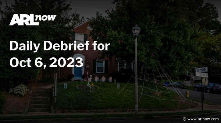 ARLnow Daily Debrief for Oct 6, 2023