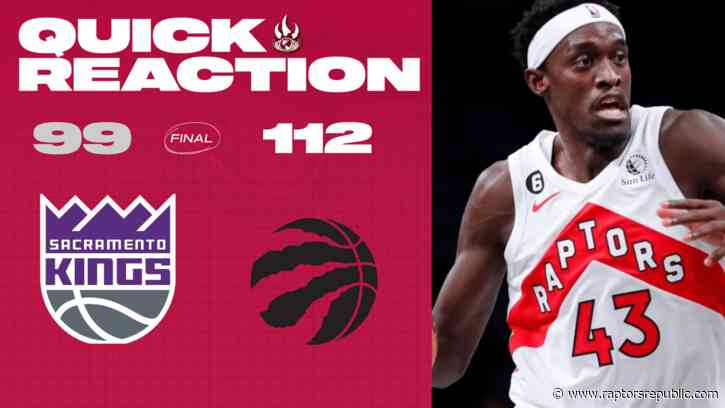 Quick Reaction: Kings 99, Raptors 112