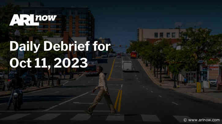 ARLnow Daily Debrief for Oct 11, 2023