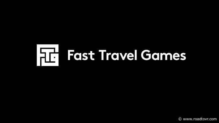 Pioneering VR Studio Fast Travel Games Raises $4M