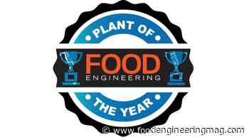 FOOD ENGINEERING Announces Opening of 2024 Plant of the Year/Sustainable Plant of the Year Submissions