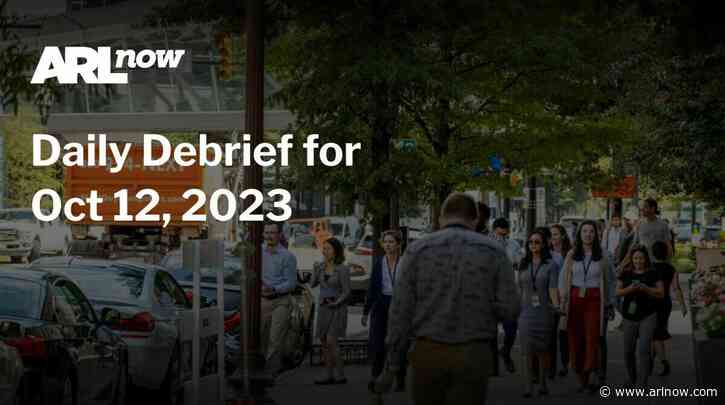 ARLnow Daily Debrief for Oct 12, 2023