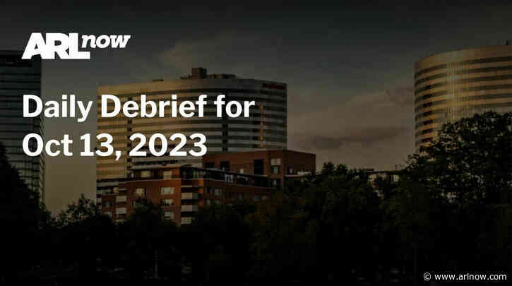 ARLnow Daily Debrief for Oct 13, 2023