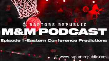 M&M Podcast Episode 1 – EASTERN CONFERENCE PREDICTIONS