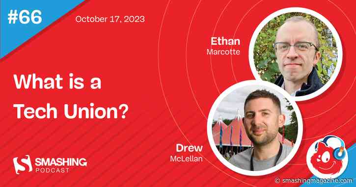 Smashing Podcast Episode 66 With Ethan Marcotte: What Is A Tech Union?