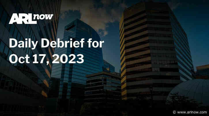 ARLnow Daily Debrief for Oct 17, 2023