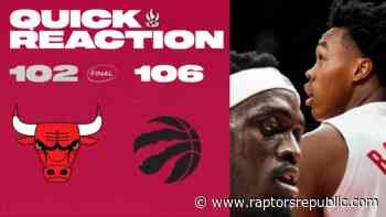 Quick Reaction: Raptors 106, Bulls 102