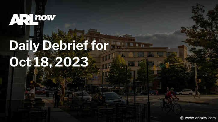 ARLnow Daily Debrief for Oct 18, 2023