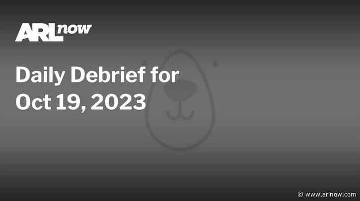 ARLnow Daily Debrief for Oct 19, 2023