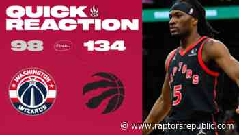 Quick Reaction: Wizards 98, Raptors 134