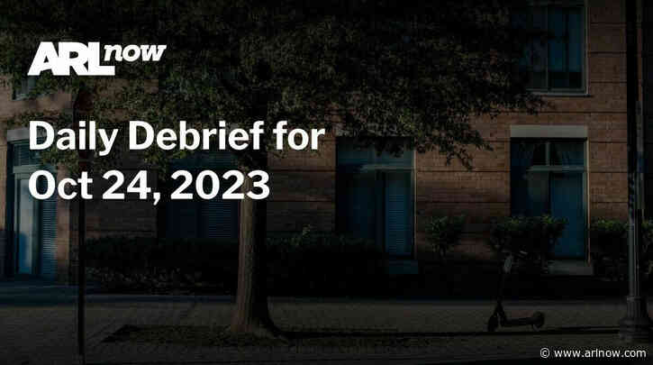 ARLnow Daily Debrief for Oct 24, 2023