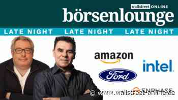 Late Night Börsenlounge: Ford | Intel | Enphase - zeigt Amazon allen die lange Nase?