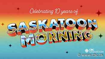 Celebrate 10 years of Saskatoon and Saskatoon Morning