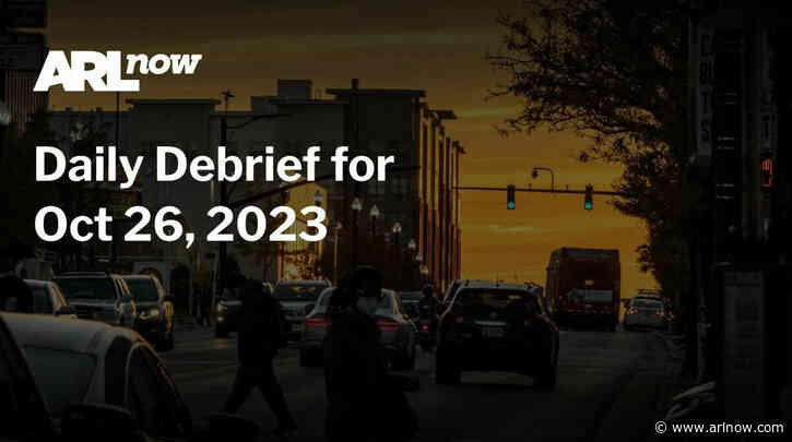 ARLnow Daily Debrief for Oct 26, 2023