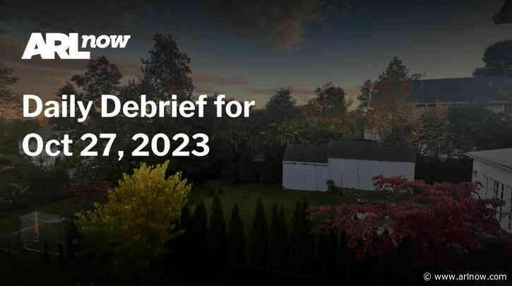 ARLnow Daily Debrief for Oct 27, 2023