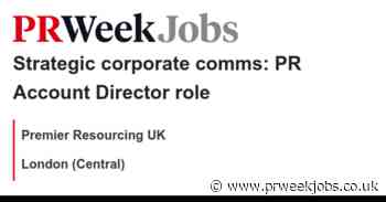 Premier Resourcing UK: Strategic corporate comms: PR Account Director role
