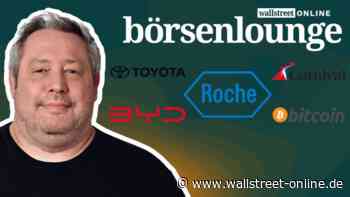 wO Börsenlounge: BYD | Carnival | Gold - Roche will zu Eli Lilly & Novo Nordisk aufschließen