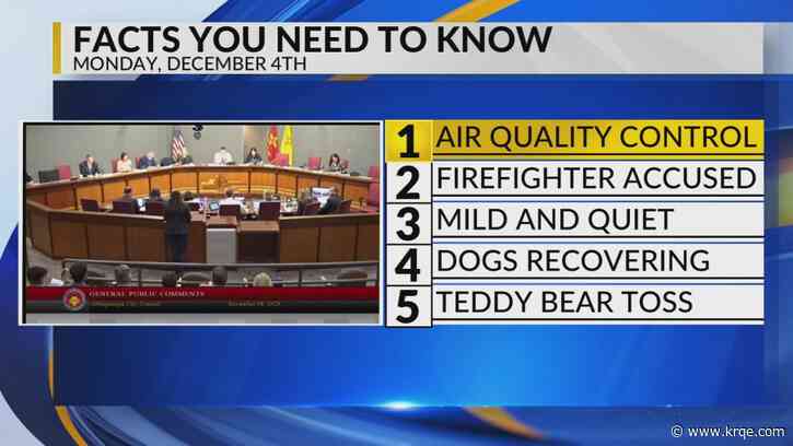 KRQE Newsfeed: Air quality control, Firefighter accused, Mild and quiet, Dogs recovering, Teddy bear toss