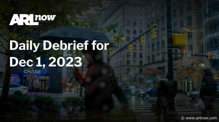 ARLnow Daily Debrief for Dec 1, 2023
