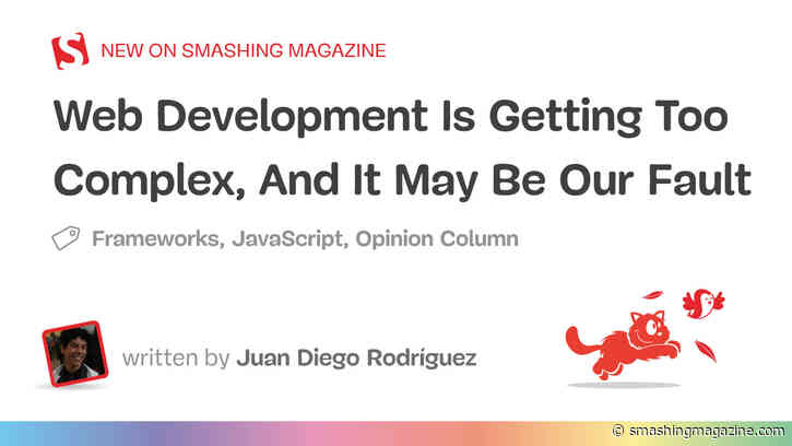 Web Development Is Getting Too Complex, And It May Be Our Fault