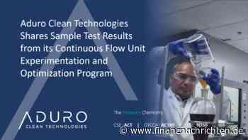 Aduro Clean Technologies Inc.: Aduro Clean Technologies gibt Testergebnisse seines Continuous Flow Unit Experimentation and Optimization Program bekannt