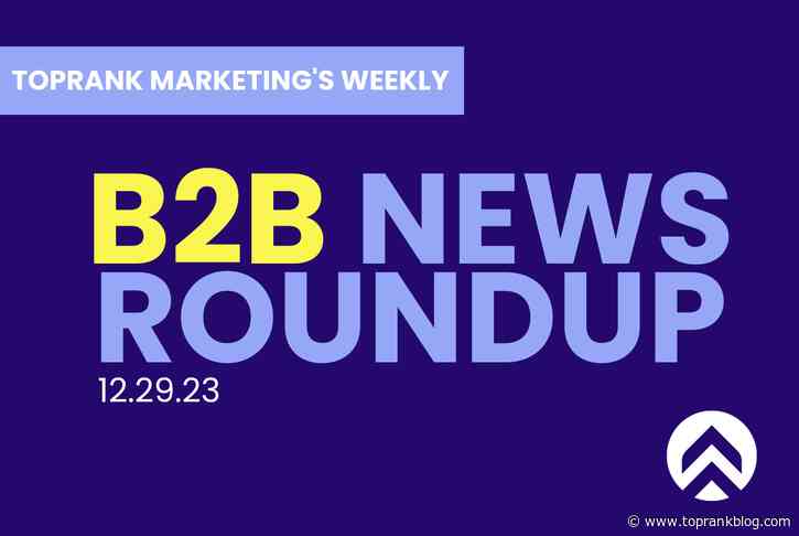 Elevate B2B Marketing News Weekly Roundup: B2B Ecosystem Marketing, Growing Ad Markets, & LinkedIn Learning Expands
