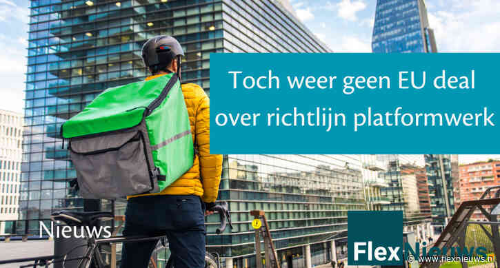 Toch weer geen EU deal over richtlijn platformwerk