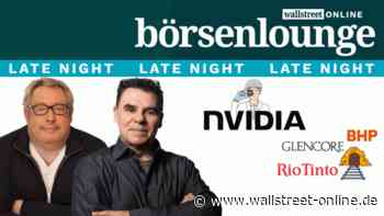 wO Börsenlounge - Late Night: Gold | Rio Tinto | Glencore - Nividia startet nach den Zahlen durch!