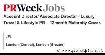 JFL: Account Director/ Associate Director - Luxury Travel & Lifestyle PR – 12month Maternity Cover.