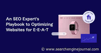 An SEO Expert’s Playbook To Optimizing Websites For E-E-A-T via @sejournal, @fiverr