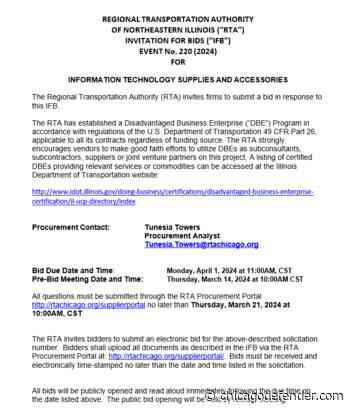 Legal Notice: REGIONAL TRANSPORTATION AUTHORITY OF NORTHEASTERN ILLINOIS (“RTA”) INVITATION FOR BIDS (“IFB”)  EVENT No. 220 (2024) FOR  INFORMATION TECHNOLOGY SUPPLIES AND ACCESSORIES