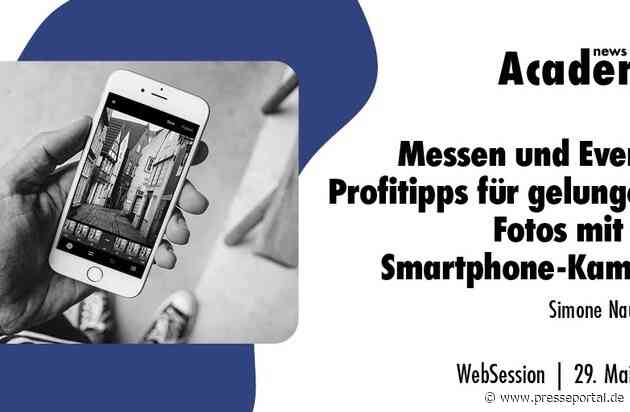 Messen und Events: Profitipps für gelungene Fotos mit der Smartphone-Kamera / Ein Online-Seminar der news aktuell Academy