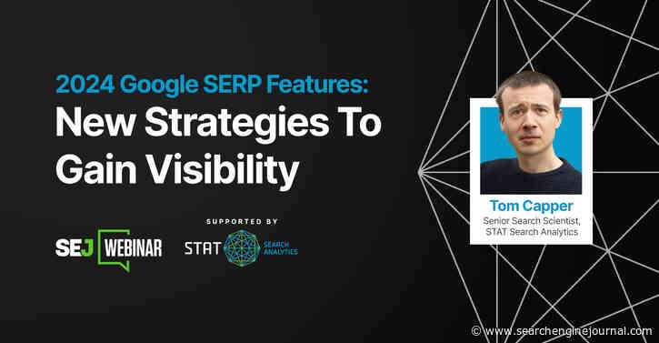 Mastering SERP Features: New Research & Strategies For Enhanced Visibility In 2024 via @sejournal, @hethr_campbell