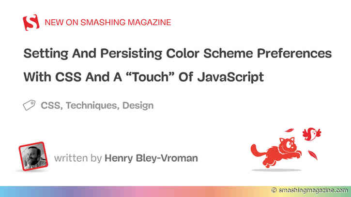 Setting And Persisting Color Scheme Preferences With CSS And A “Touch” Of JavaScript
